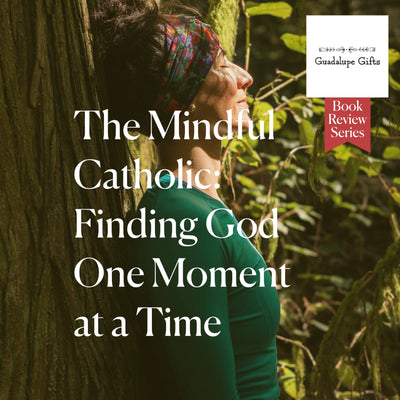 Book Preview: The Mindful Catholic: Finding God One Moment at a Time by Dr. Gregg Bottaro