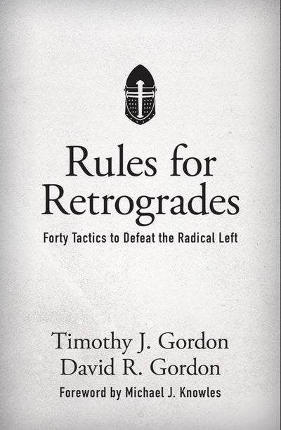 Book Review: Rules for Retrogrades: Forty Tactics to Defeat the Radical Left